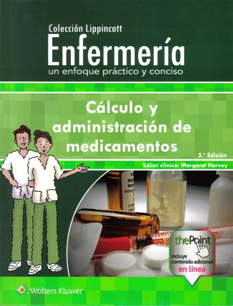 Enfermería Un Enfoque Práctico Y Conciso Cálculo Y Administración De Medicamentos .