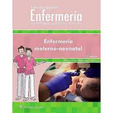 Enfermería. Un Enfoque Práctico Y Conciso. Enfermería Materno-Neonatal