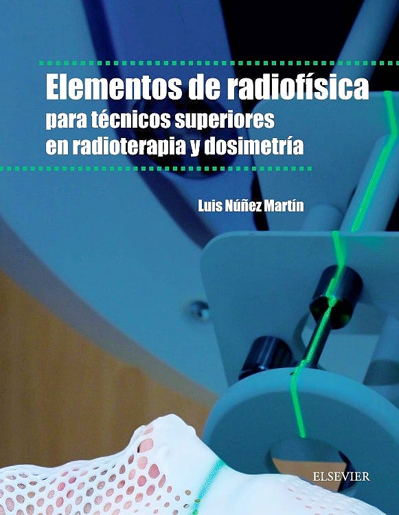 Elementos De Radio Física Para Técnicos Superiores En Radioterapia Y Dosimetria