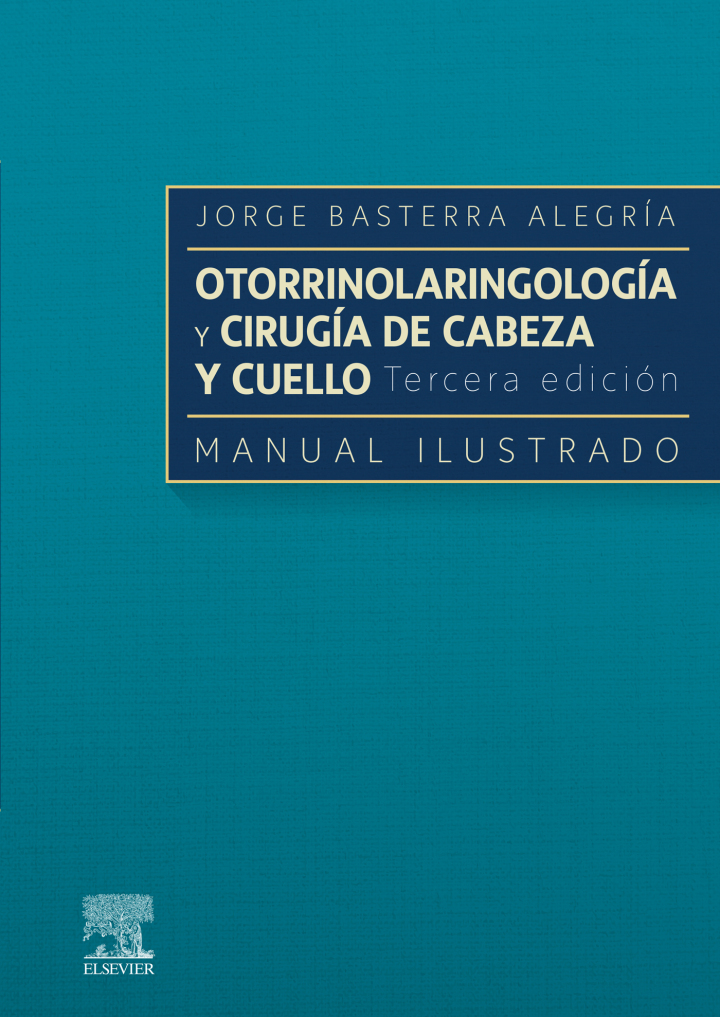 Otorrinolaringología y Cirugía de Cabeza y Cuello. Manual Ilustrado