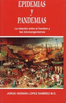 Epidemias Y Pandemias. La Relación Entre El Hombre Y Los Microorganismos