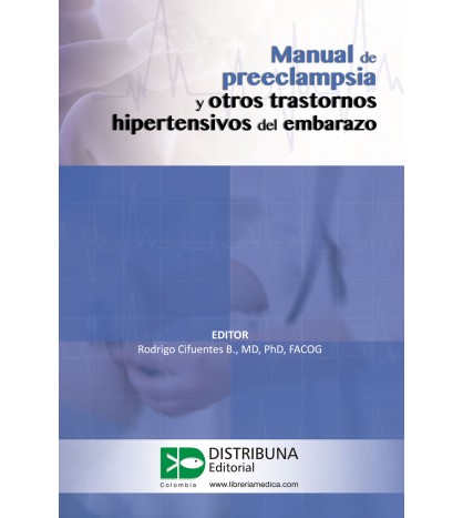 Manual De Preeclampsia Y Otros Trastornos Hipertensivos Del Embarazo- Incluye Glosario De Fármacos
