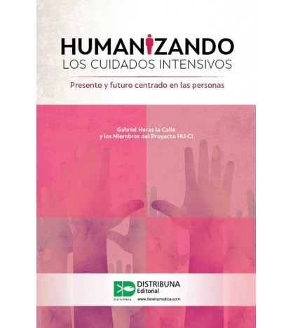 Humanizando Los Cuidados Intensivos. Presente Y Futuro Centrado En Las Personas