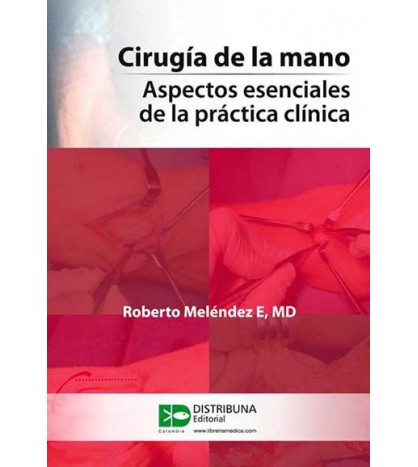 Cirugía De La Mano. Aspectos Esenciales De La Práctica Clínica