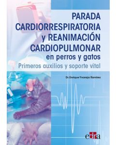 Parada Cardiorrespiratoria Y Reanimación Cardiopulmonar En Perros Y Gatos. Primeros Auxilios Y Soporte Vital