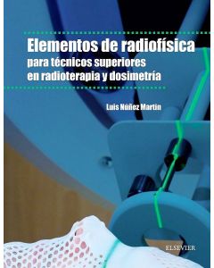 Elementos De Radio Física Para Técnicos Superiores En Radioterapia Y Dosimetria