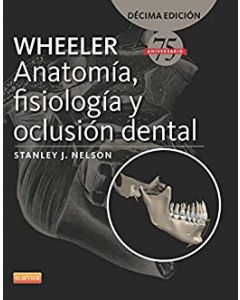 Wheeler. Anatomía, Fisiología Y Oclusión Dental