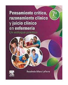 Pensamiento Crítico, Razonamiento Clínico Y Juicio Clínico En Enfermería. Un Enfoque Práctico