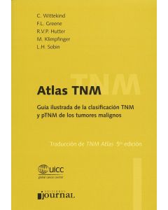 Atlas Tnm. Guía Ilustrada De La Clasificación Tnm Y Ptnm De Los Tumores Malignos