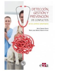 Detección, Gestión Y Prevención De Conflictos En Los Centros Veterinarios