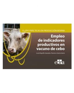 Guías Prácticas En Producción Bovina. Empleo De Indicadores Productivos En Vacuno De Cebo