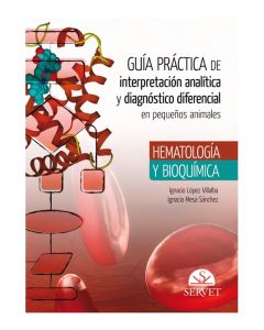 Guía Práctica De Interpretación Analítica Y Diagnóstico Diferencial En Pequeños Animales