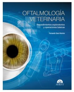 Oftalmología Veterinaria. Procedimientos Exploratorios Y Operaciones Fundamentales