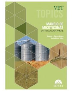 Vet Topics. Manejo De Micotoxinas En Producción Animal
